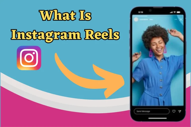 What Is Instagram Reels In 2023 – a Comprehensive Guide